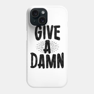 Give a damn Phone Case