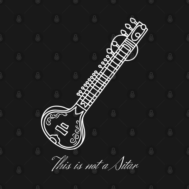 This is not a Sitar (white design) by firstsapling@gmail.com