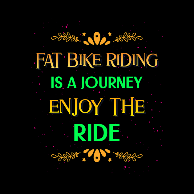 Fat Bike Riding is a Journey Enjoy the Ride by With Pedals