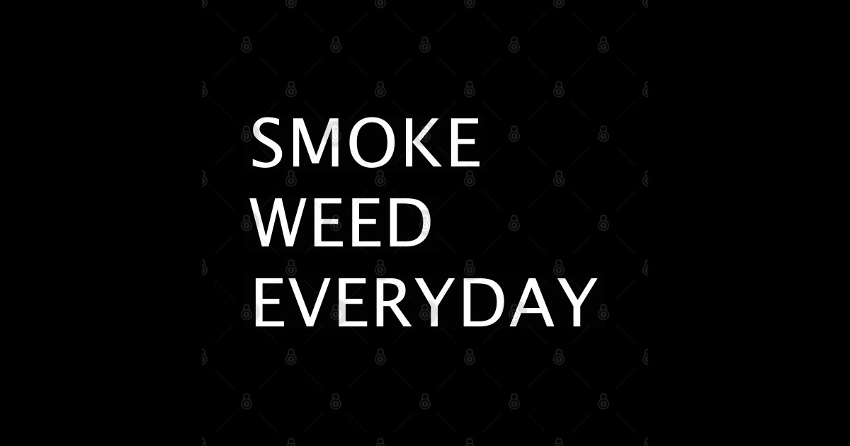 Smoke Weed Everyday Weed Clothing Sticker TeePublic