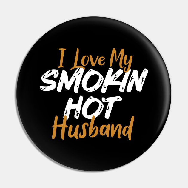 I Love My Smokin Hot Husband Pin by pako-valor