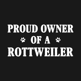 Proud Owner Of A Rottweiler T-Shirt