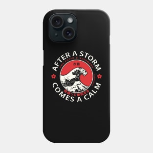 Japanese proverbs, after a storm comes a calm. Phone Case