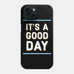 It's a good day Phone Case