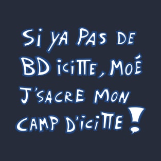 Ya tu d’la bd icitte? T-Shirt