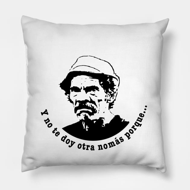 Don Ramon - Y no te doy otra no mas... Pillow by verde