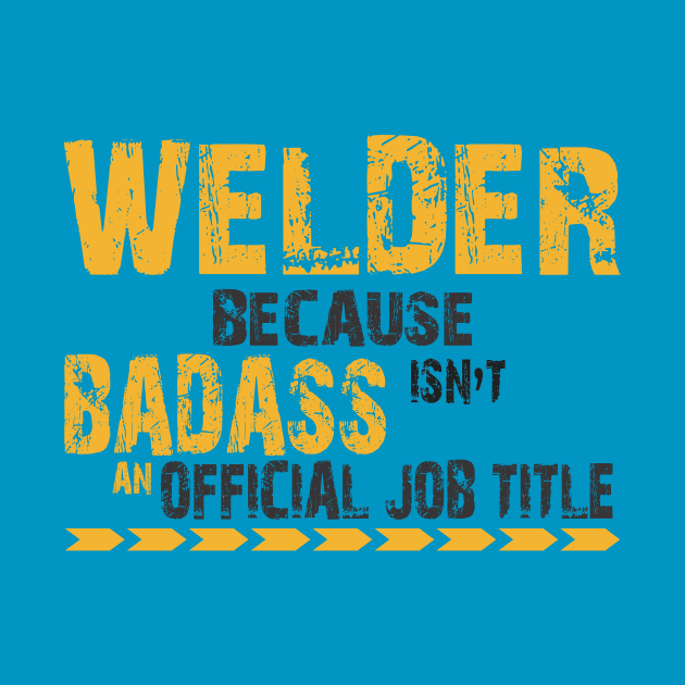 welder because badass by CreativeIkbar Prints