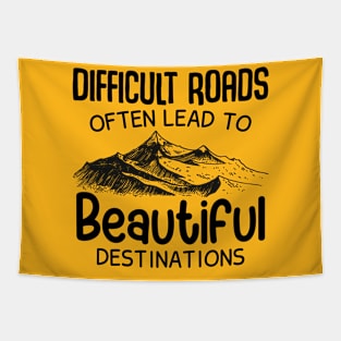 Difficult Roads Beautiful Destinations Tapestry