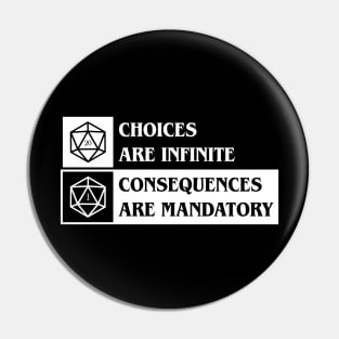 D20 Dice Choices are Infinite Consequences are Mandatory Pin