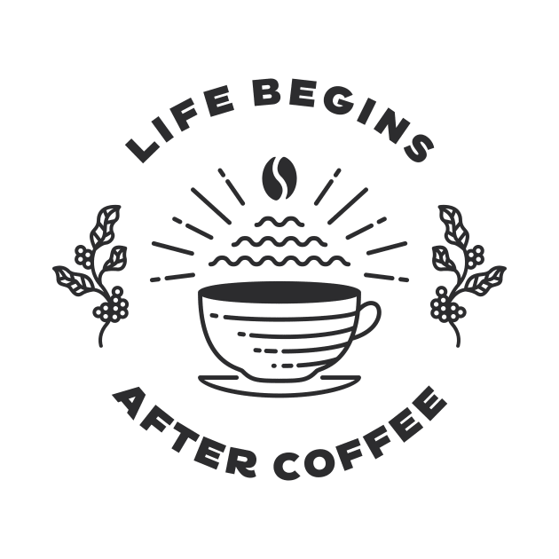 Life Begins After Coffee by VEKTORKITA