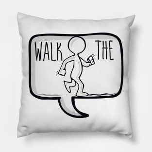 Walk The Talk Pillow