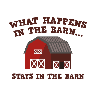 What Happens In The Barn T-Shirt