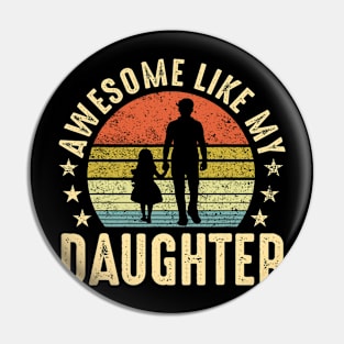 Awesome Like My Daughter Fathers Day Pin
