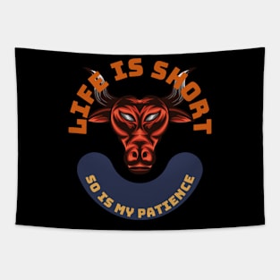 Life Is Short So Is My Patience Tapestry