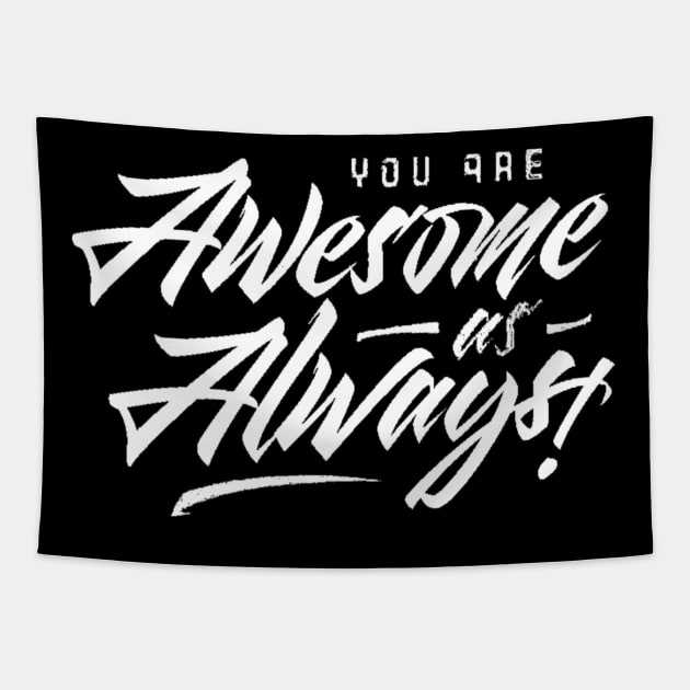 You Are Awesome as Always Tapestry by ballhard