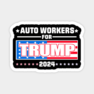 Auto Workers For Trump 2024 Magnet