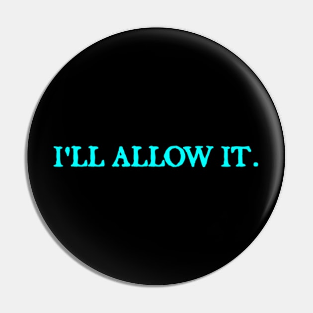 I'll Allow It Pin by  hal mafhoum?