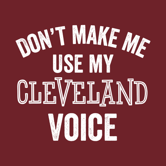 Cleveland Voice Funny Fan Sports Loud Accent Ohio Gift by HuntTreasures