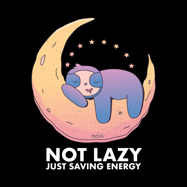 Funny Gift I'm Not Lazy Just Saving Energy Mode Sloth by deificusArt