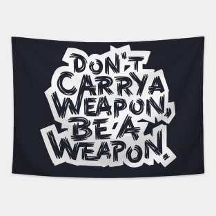 Be a Weapon Tapestry