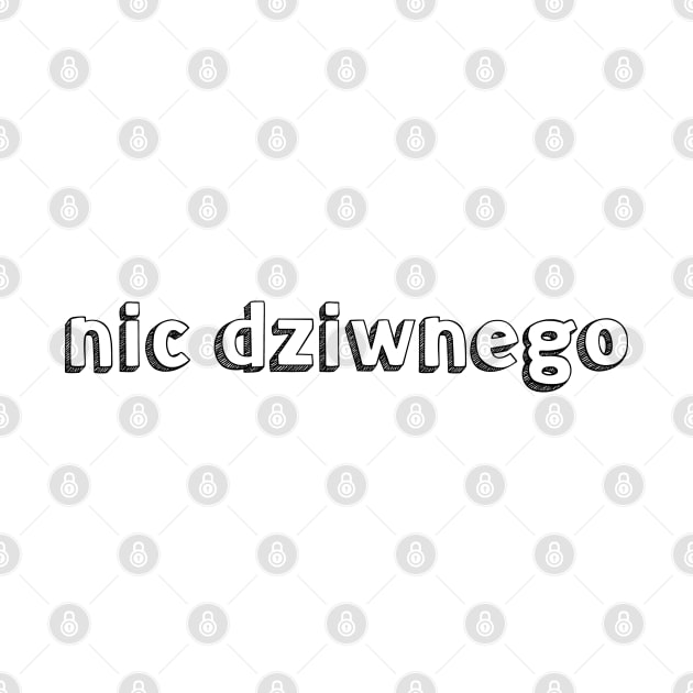 Nic dziwnego // Typography Design by Aqumoet