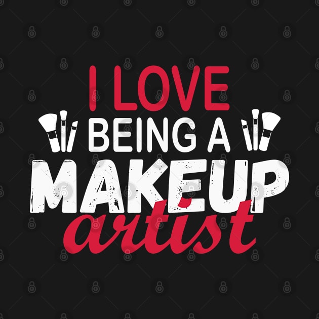 I Love Being A Makeup Artist by B3N-arts