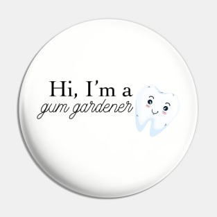 hi i'm a gum gardener (periodontist) Pin