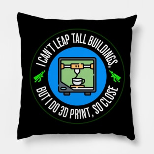 Can't Leap Tall Buildings, But I Do 3D Print Pillow