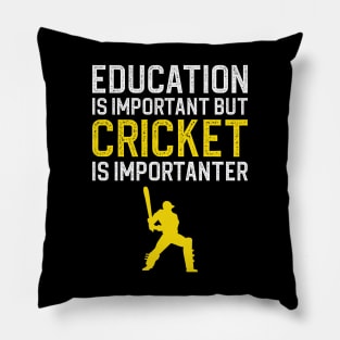 Education Is Important But Cricket Is Importanter Pillow