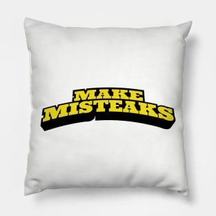 MAKE MISTEAKS Pillow