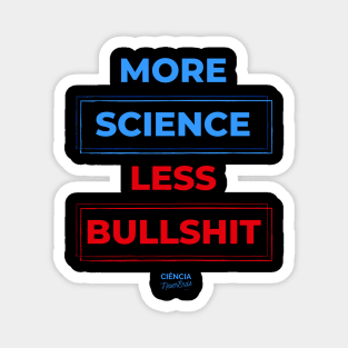 More Science Less Bullshit Magnet