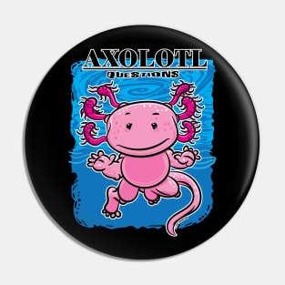 Axolotl Questions Pin