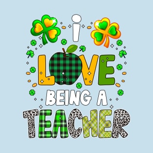 I Love Being A Teacher Shamrock St Patrick's day 2021 gifts T-Shirt