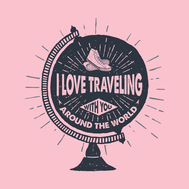 I Love Traveling with you Around the World, Black Design by ArtStellar