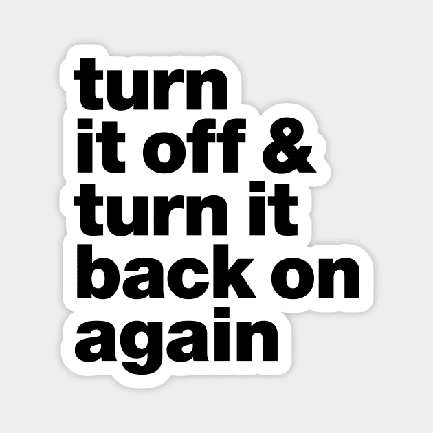 Turn it off & back on again Magnet by Eat_Shirt