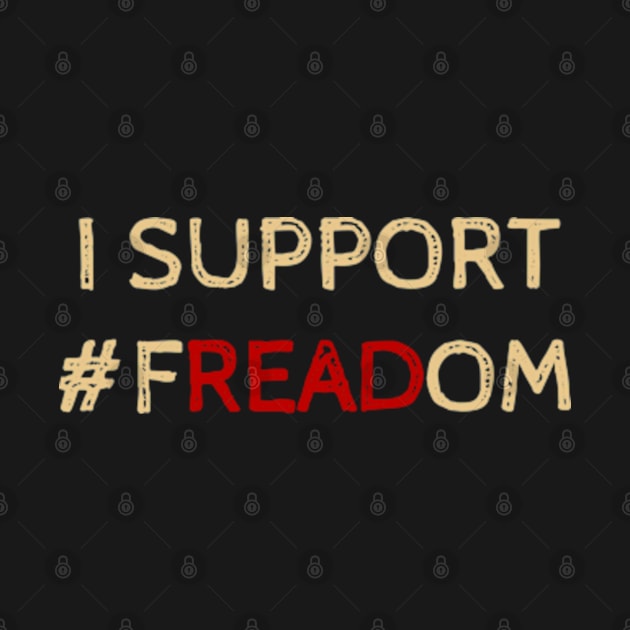 I Support Freadom - Funny Quotes by Celestial Mystery