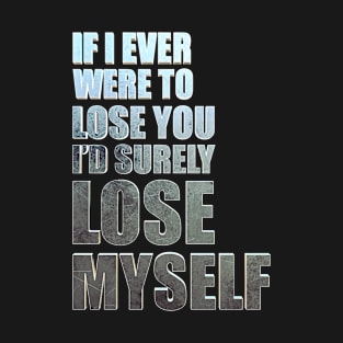 Losing you T-Shirt