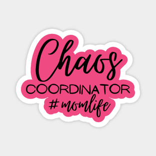 Chaos Coordinator #momlife Magnet