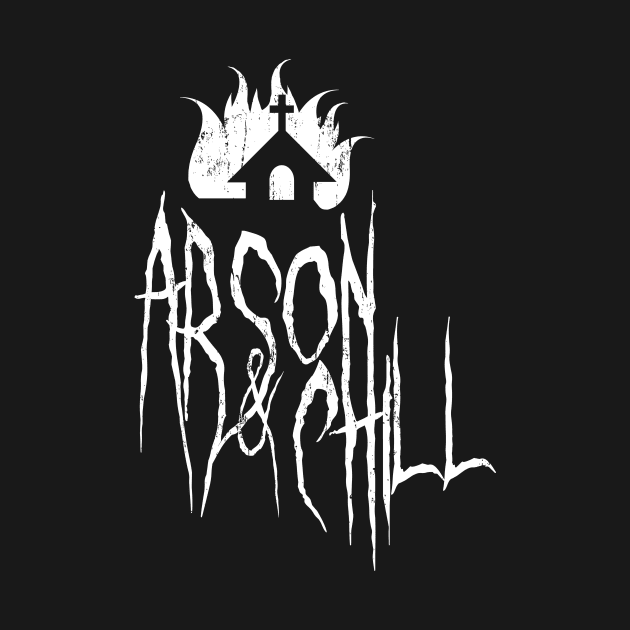 Arson and Chill by Spazzy Newton