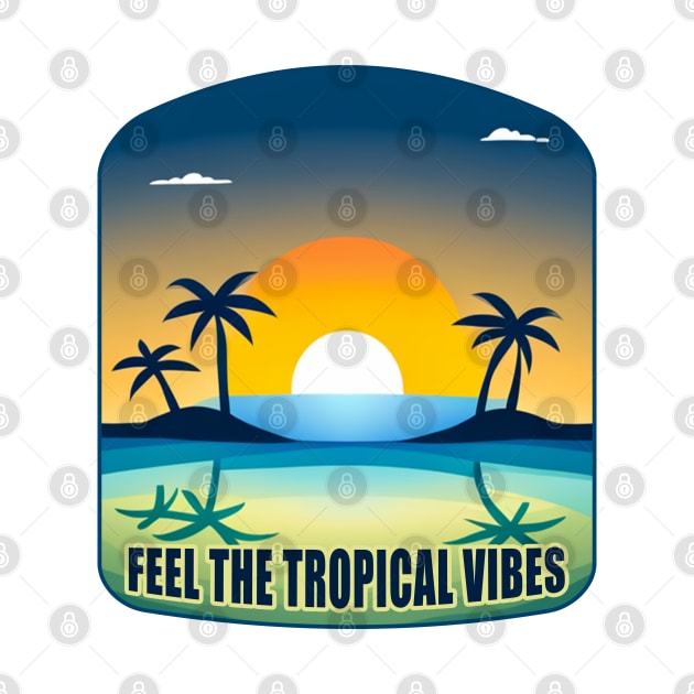 Feel The Tropical Vibes by tatzkirosales-shirt-store