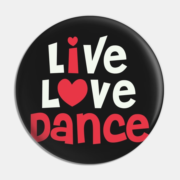 Live Love Dance - I Love Dance Gift for Dancer graphic Pin by theodoros20