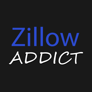 Zillow Addict T-Shirt