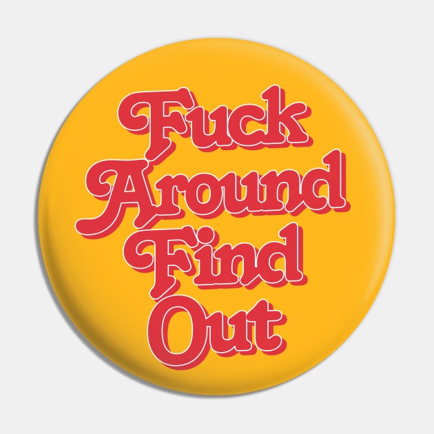 Fuck Around - Find Out Pin by DankFutura