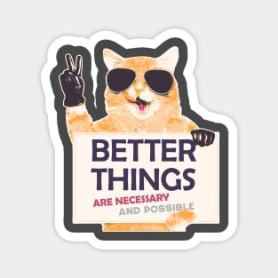 Peace Cat - Better Things Are Necessary And Possible Magnet