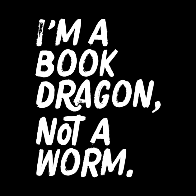 I'm A Book Dragon Not A Worm Geeky Reading by tabbythesing960