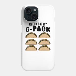 Check Out My Sixpack Tacos Phone Case