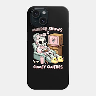 Murder Shows And Comfy Clothes True Crime Junkie Skeleton Phone Case