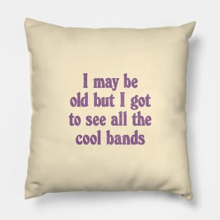 I May Be Old / Retro Music Lover Gift Pillow