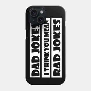 Vintage Distressed Dad Jokes I Think You Mean Rad Jokes Funny design Phone Case
