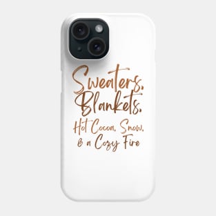 Sweaters, Blankets, Hot Cocoa, Snow & a Cozy Fire Phone Case